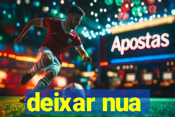 deixar nua